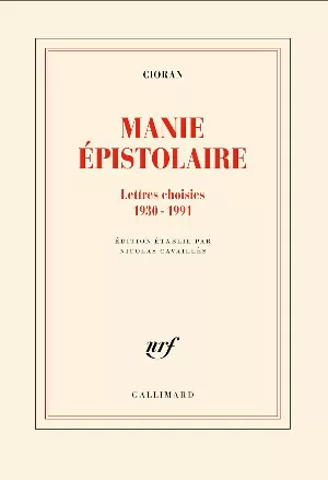 Cioran - Manie épistolaire: Lettres choisies,1930-1991